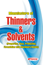 Manufacture of Thinners & Solvents (Properties, Uses, Production, Formulation with Machinery Details) 2nd Edition