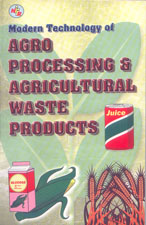 Modern Technology of Agro Processing & Agricultural Waste Products