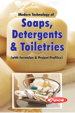 Modern Technology of Soaps, Detergents & Toiletries (with Formulae & Project Profiles) 4th Revised Edition