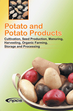 Potato and Potato Products Cultivation, Seed Production, Manuring, Harvesting, Organic Farming, Storage and Processing