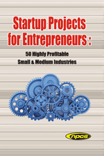 Startup Projects for Entrepreneurs: 50 Highly Profitable Small & Medium Industries (2nd Revised Edition)