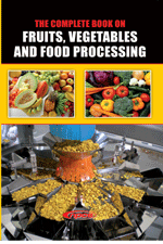 The Complete Book on Fruits, Vegetables and Food Processing