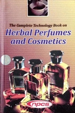 The Complete Technology Book on Herbal Perfumes and Cosmetics (2nd Revised Edition)